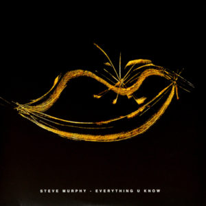 Steve Murphy - ''Everything U Know EP''