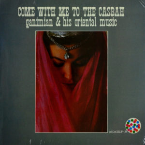 Ganimian & His Orientals - ''Come With Me To The Casbah''