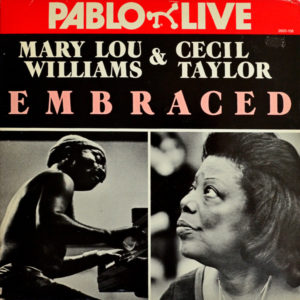 Mary Lou Williams & Cecil Taylor - ''Embraced''