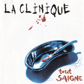 La Clinique - ''Tout Saigne''