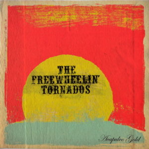 The Freewheelin' Tornados - ''Acapulco Gold''