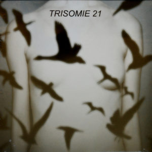 Trisomie 21 - ''Don't You Hear?''