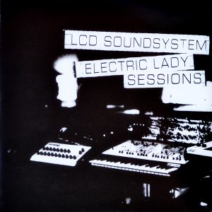 LCD Soundsystem – ”Electric Lady Sessions”