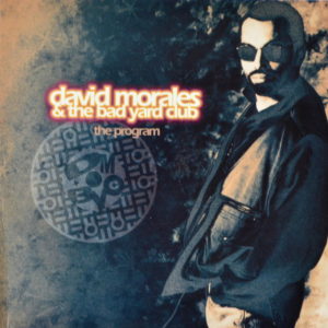 David Morales & The Bad Yard Club - ''The Program''