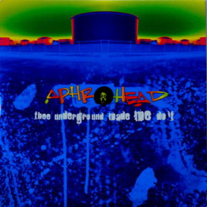 Aphrohead - ''Thee Underground Made Me Do It''