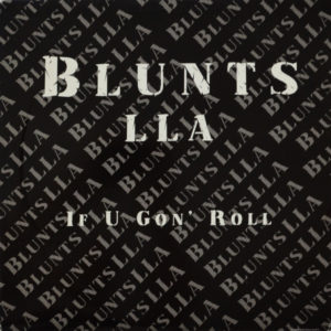 Blunts LLA - ''If U Gon' Roll''