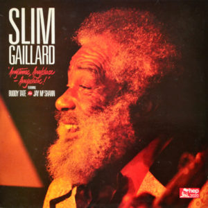Slim Gaillard Featuring Buddy Tate And Jay McShann - ''Anytime. Anyplace. Anywhere!''
