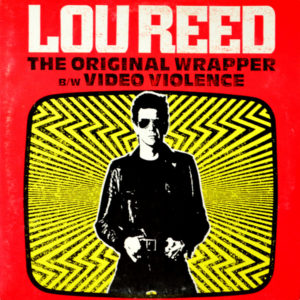 Lou Reed - ''The Original Wrapper / Video Violence''