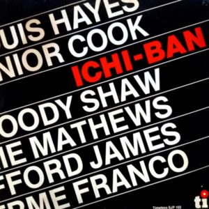 Louis Hayes. Junior Cook. Woody Shaw. Ronnie Mathews. Stafford James. Guilherme Franco - ''Ichi-Ban''