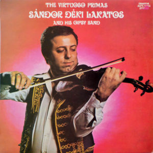 Sándor Déki Lakatos And His Gipsy Band - ''The Virtuoso Primas''