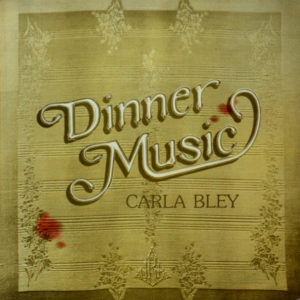 Carla Bley - ''Dinner Music''