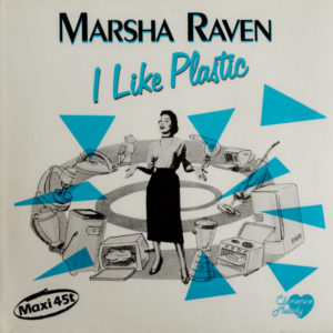 Marsha Raven - ''I Like Plastic''
