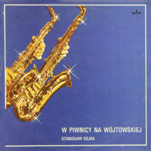 Stanisław Sojka - ''W Piwnicy Na Wójtowskiej''