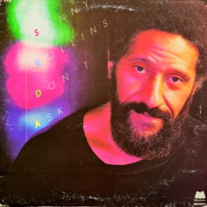 Sonny Rollins - ''Don't Ask''