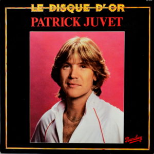 Patrick Juvet - ''Le Disque D'Or''