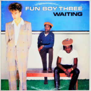 Fun Boy Three - ''Waiting''