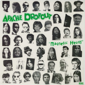 Apache Dropout - ''Magnetic Heads''