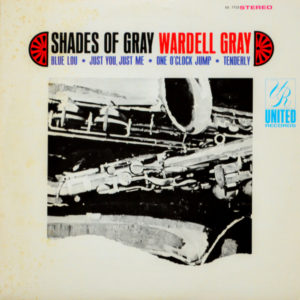 Wardell Gray - ''Shades Of Gray''