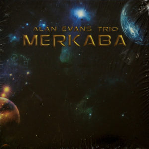 Alan Evans Trio - ''Merkaba''