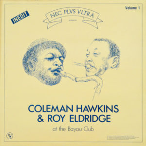 Coleman Hawkins & Roy Eldridge - ''At The Bayou Club Volume 1''