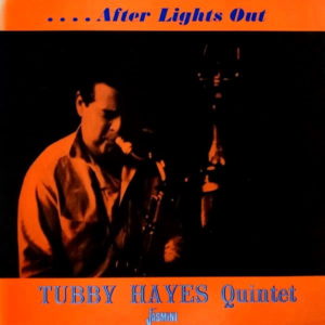 The Tubby Hayes Quintet - ''After Lights Out''