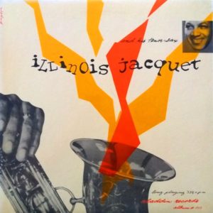 Illinois Jacquet - ''Illinois Jacquet And His Tenor Sax''