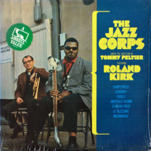 The Jazz Corps Under Direction Tommy Peltier Featuring Roland Kirk - ''The Jazz Corps''