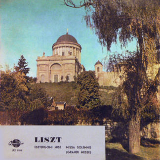 Franz Liszt - ''Esztergomi Mise = Missa Solemnis (Graner Messe)''