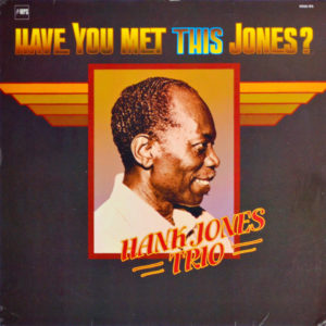 Hank Jones Trio - ''Have You Met This Jones?''
