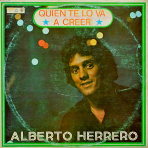 Alberto Herrero - ''Quien Te Lo Va A Creer''