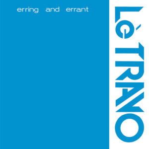 Lè Travo - ''Erring And Errant''