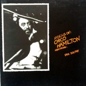 Chico Hamilton Featuring: Eric Dolphy - ''Focus On: Chico Hamilton''