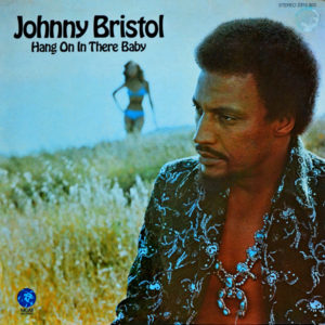 Johnny Bristol - ''Hang On In There Baby''