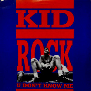 Kid Rock - ''U Don't Know Me''