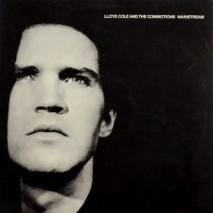 Lloyd Cole & The Commotions - ''Mainstream''