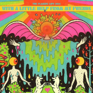 The Flaming Lips - ''With A Little Help From My Fwends''