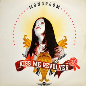 Monoroom - ''Kiss Me Revolver''