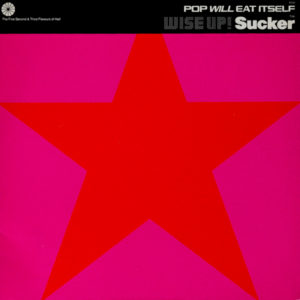 Pop Will Eat Itself - ''Wise Up! Sucker''