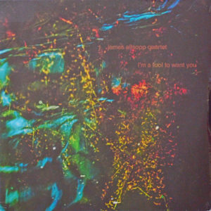 James Allsopp Quartet - ''I'm A Fool To Want You''
