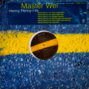 Master Wel - ''Henny Penny-I-Tis''