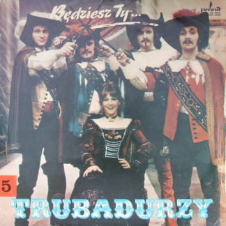 Trubadurzy - ''Będziesz Ty...''
