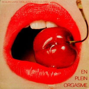 Beauregard. Violletti & Ste-Claire - ''En Plein Orgasme''