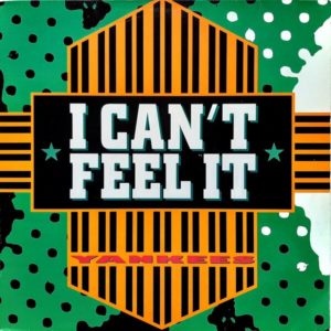 Yankees - ''I Can't Feel It''