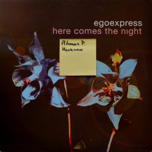 Egoexpress - ''Here Comes The Night''