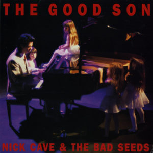 Nick Cave & The Bad Seeds - ''The Good Son''