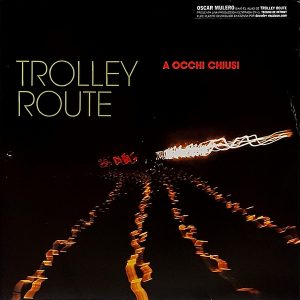 Trolley Route - ''A Occhi Chiusi''