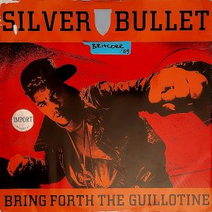 Silver Bullet - ''Bring Forth The Guillotine (The Ben Chapman Mixes)''