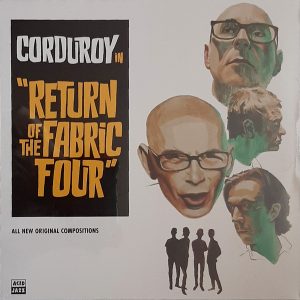 Corduroy - ''Return Of The Fabric Four''