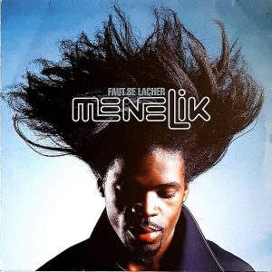 Menelik - ''Faut Se Lacher''