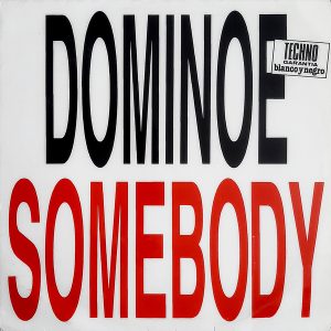 Dominoes - ''Somebody''